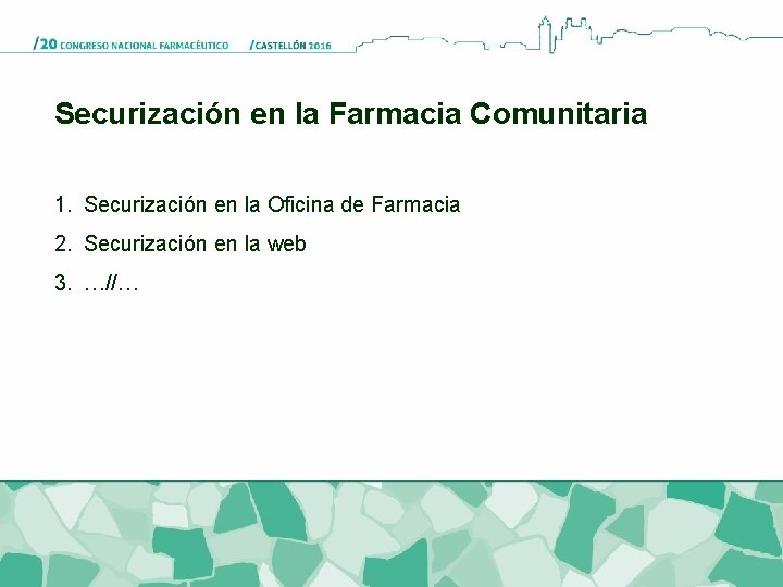 Securización en la Farmacia Comunitaria 1. Securización en la Oficina de Farmacia 2. Securización
