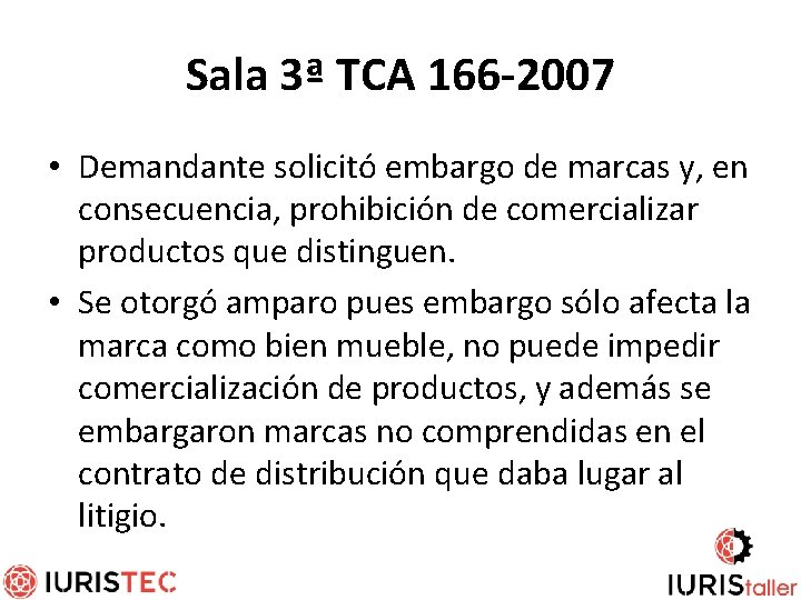 Sala 3ª TCA 166 -2007 • Demandante solicitó embargo de marcas y, en consecuencia,