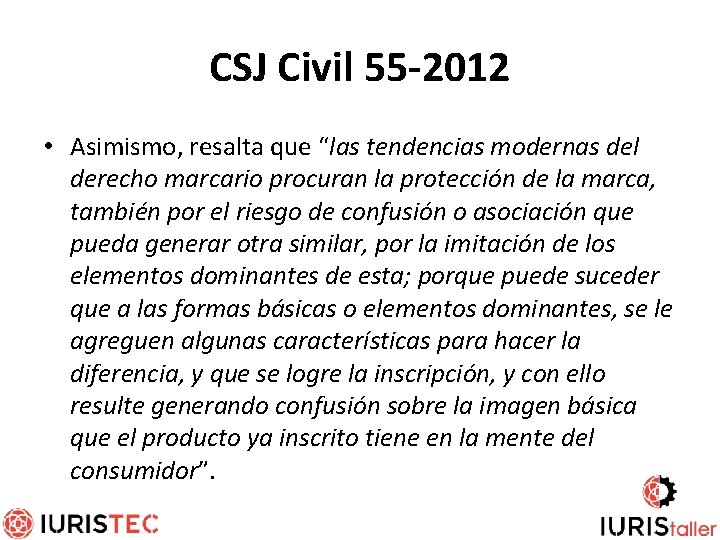 CSJ Civil 55 -2012 • Asimismo, resalta que “las tendencias modernas del derecho marcario