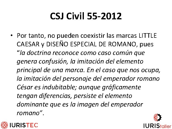 CSJ Civil 55 -2012 • Por tanto, no pueden coexistir las marcas LITTLE CAESAR