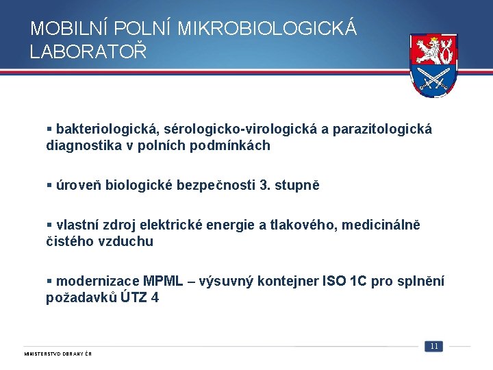 MOBILNÍ POLNÍ MIKROBIOLOGICKÁ LABORATOŘ bakteriologická, sérologicko-virologická a parazitologická diagnostika v polních podmínkách úroveň biologické