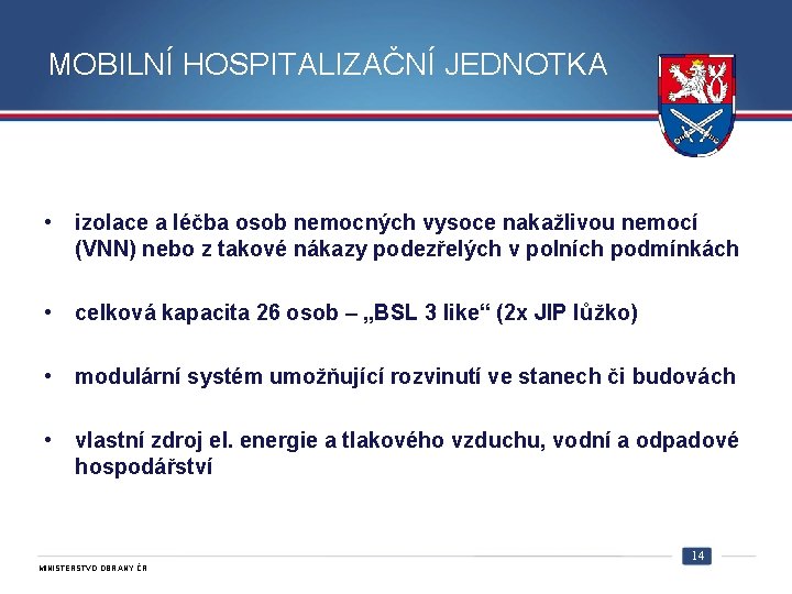 MOBILNÍ HOSPITALIZAČNÍ JEDNOTKA • izolace a léčba osob nemocných vysoce nakažlivou nemocí (VNN) nebo