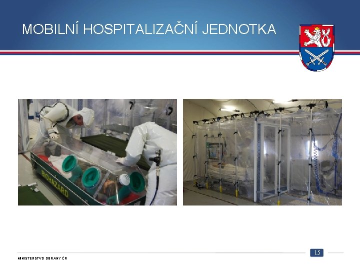 MOBILNÍ HOSPITALIZAČNÍ JEDNOTKA 15 MINISTERSTVO OBRANY ČR 