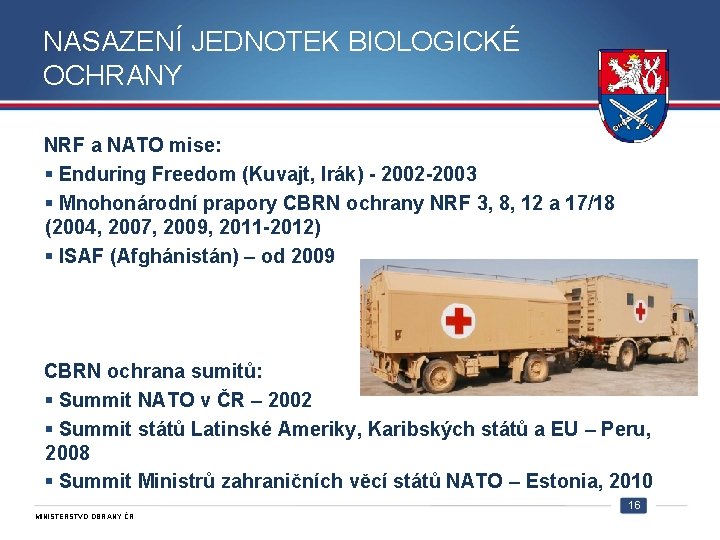 NASAZENÍ JEDNOTEK BIOLOGICKÉ OCHRANY NRF a NATO mise: Enduring Freedom (Kuvajt, Irák) - 2002