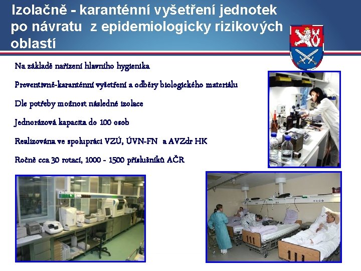 Izolačně - karanténní vyšetření jednotek po návratu z epidemiologicky rizikových oblastí Na základě nařízení