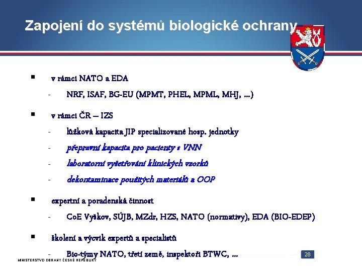 Zapojení do systémů biologické ochrany v rámci NATO a EDA - NRF, ISAF, BG-EU