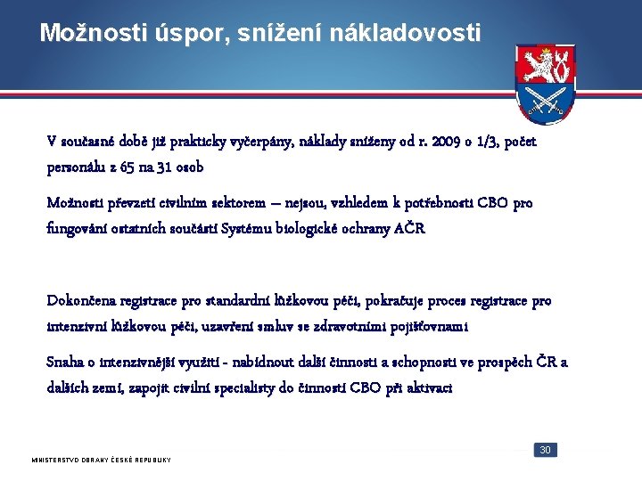 Možnosti úspor, snížení nákladovosti V současné době již prakticky vyčerpány, náklady sníženy od r.