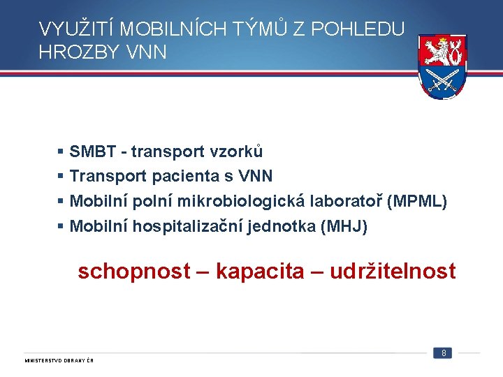 VYUŽITÍ MOBILNÍCH TÝMŮ Z POHLEDU HROZBY VNN SMBT - transport vzorků Transport pacienta s