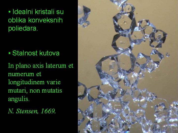 • Idealni kristali su oblika konveksnih poliedara. • Stalnost kutova In plano axis