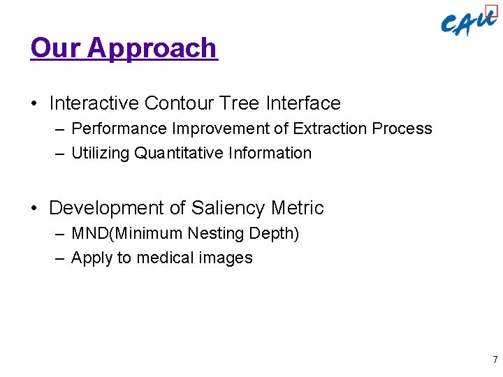 Our Approach • Interactive Contour Tree Interface – Performance Improvement of Extraction Process –