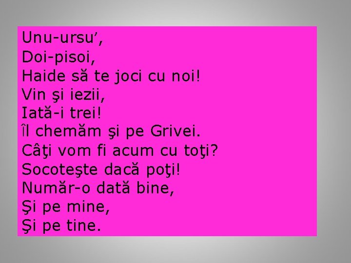 Unu-ursu’, Doi-pisoi, Haide să te joci cu noi! Vin şi iezii, Iată-i trei! Îl