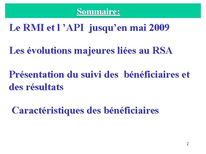  Sommaire: Le RMI et l ’API jusqu’en mai 2009 Les évolutions majeures liées