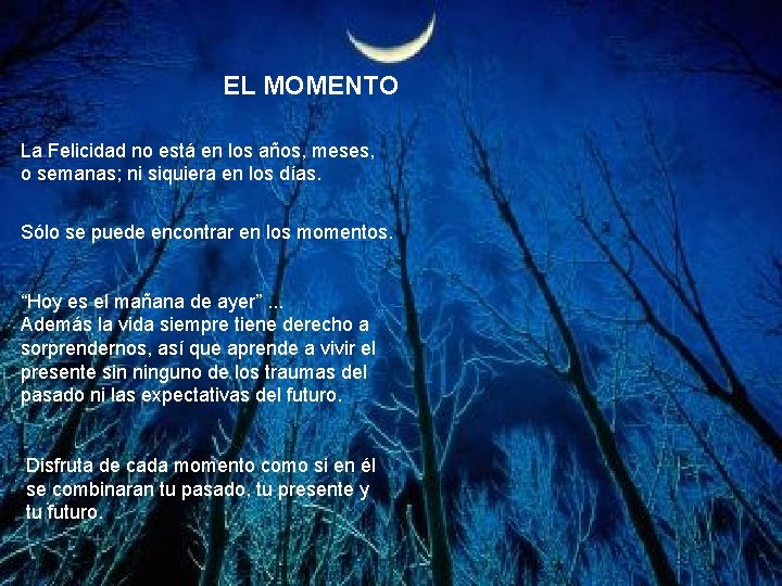 EL MOMENTO La Felicidad no está en los años, meses, o semanas; ni siquiera