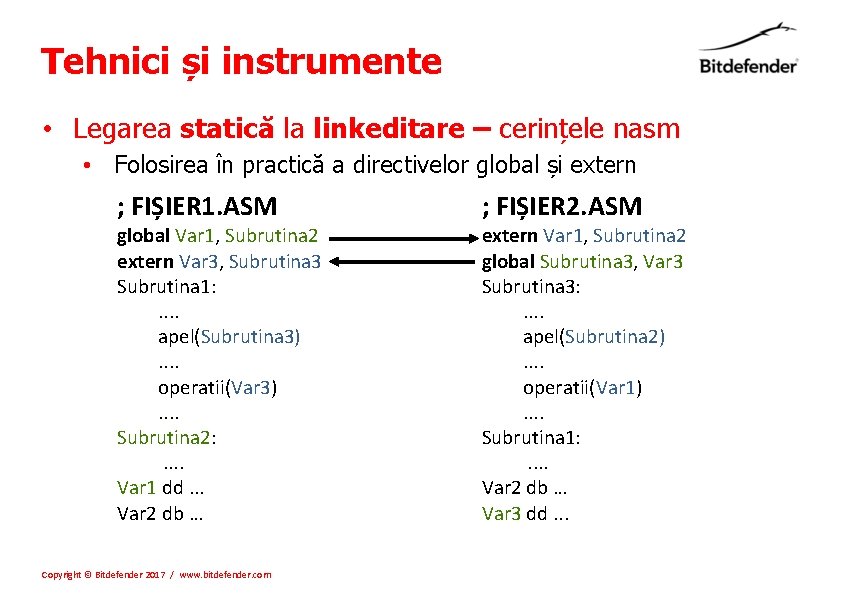 Tehnici și instrumente • Legarea statică la linkeditare – cerințele nasm • Folosirea în