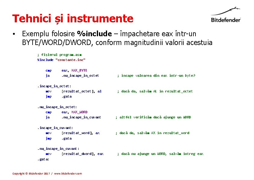 Tehnici și instrumente • Exemplu folosire %include – împachetare eax într-un BYTE/WORD/DWORD, conform magnitudinii