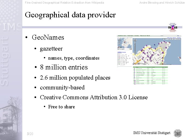 Fine-Grained Geographical Relation Extraction from Wikipedia Andre Blessing and Hinrich Schütze Geographical data provider