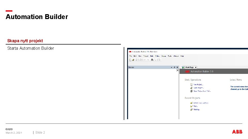 Automation Builder Skapa nytt projekt Starta Automation Builder March 2, 2021 Slide 2 