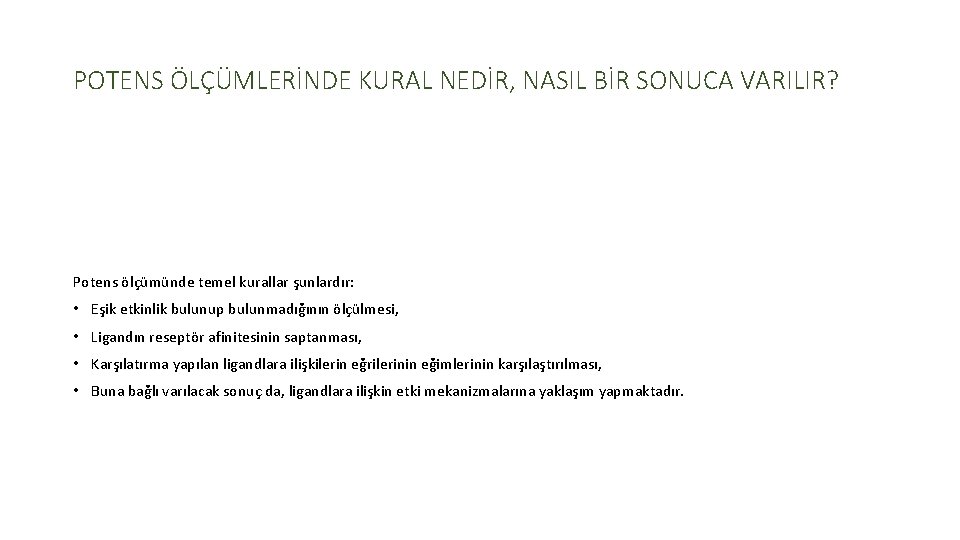 POTENS ÖLÇÜMLERİNDE KURAL NEDİR, NASIL BİR SONUCA VARILIR? Potens ölçümünde temel kurallar şunlardır: •