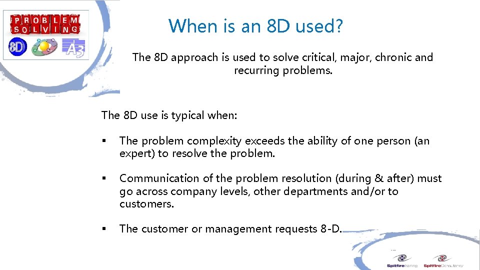 When is an 8 D used? The 8 D approach is used to solve