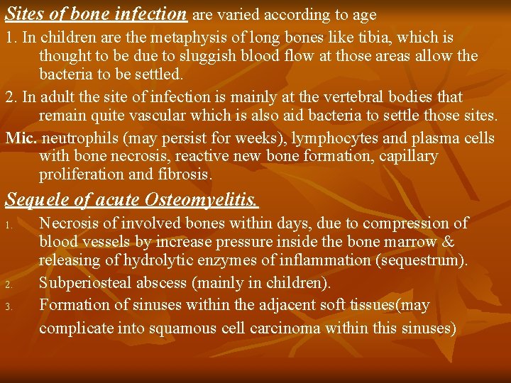 Sites of bone infection are varied according to age 1. In children are the