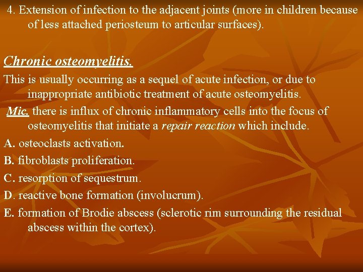 4. Extension of infection to the adjacent joints (more in children because of less