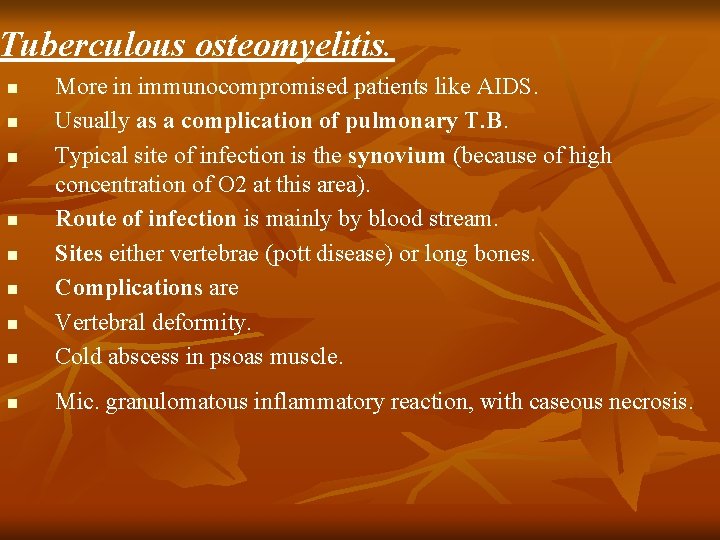 Tuberculous osteomyelitis. n More in immunocompromised patients like AIDS. Usually as a complication of