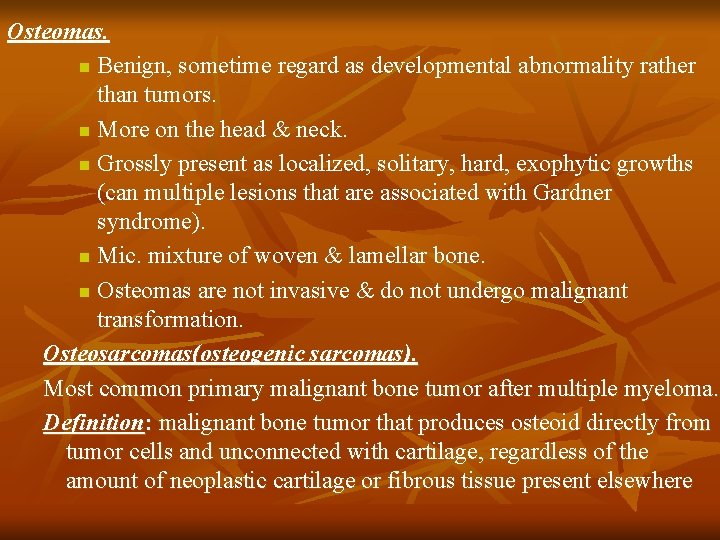Osteomas. n Benign, sometime regard as developmental abnormality rather than tumors. n More on