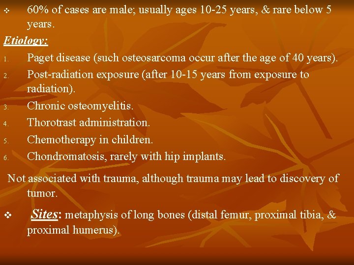 60% of cases are male; usually ages 10 -25 years, & rare below 5