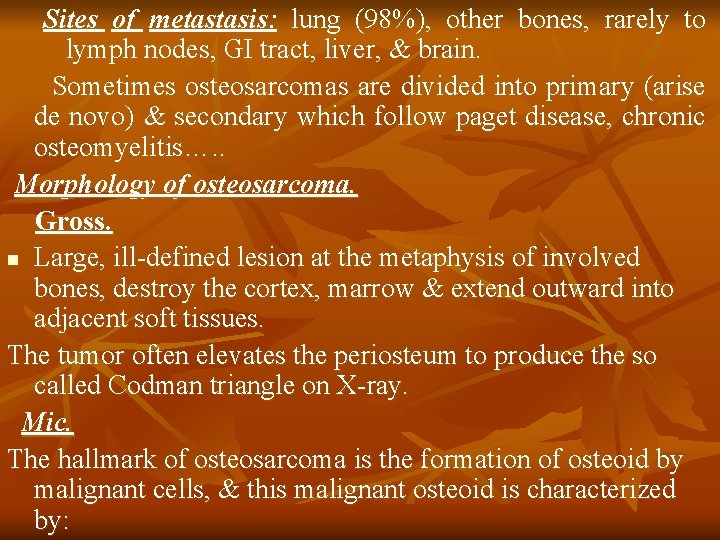 Sites of metastasis: lung (98%), other bones, rarely to lymph nodes, GI tract, liver,