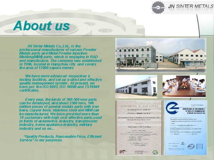 About us 　 JN Sinter Metals Co. , Ltd. , is the professional manufacturer