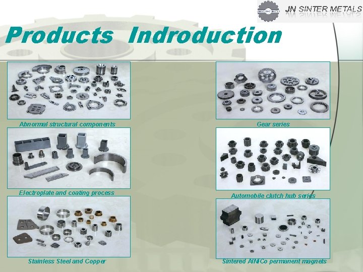 Products Indroduction Abnormal structural components Gear series Electroplate and coating process Automobile clutch hub