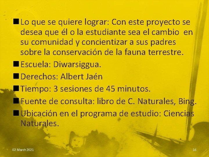 n Lo que se quiere lograr: Con este proyecto se desea que él o