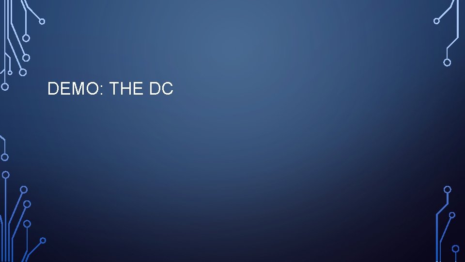 DEMO: THE DC 
