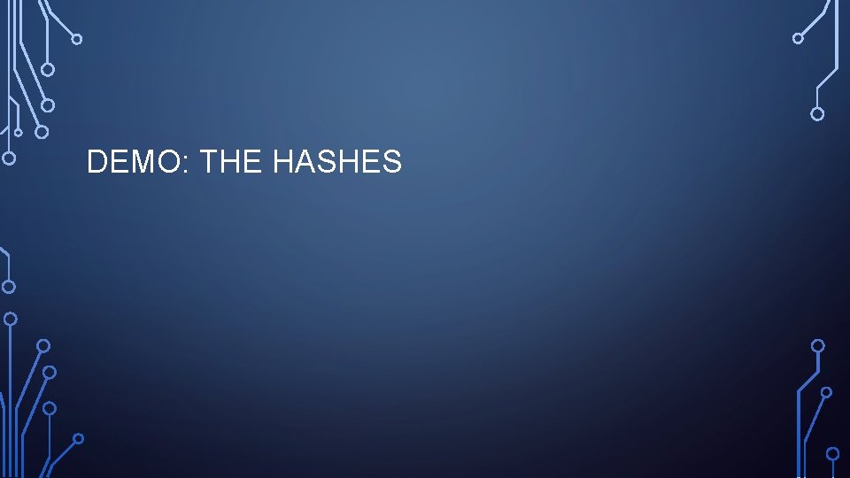 DEMO: THE HASHES 