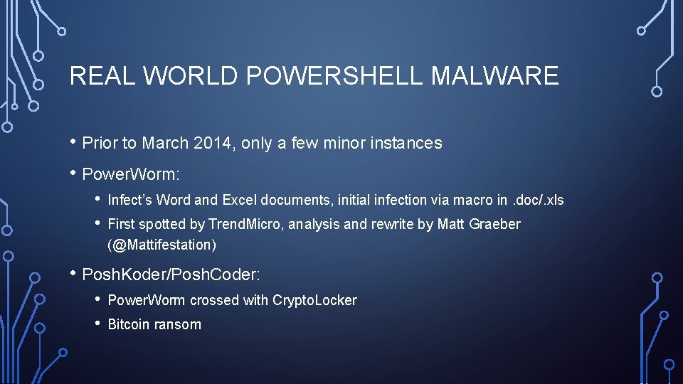 REAL WORLD POWERSHELL MALWARE • Prior to March 2014, only a few minor instances