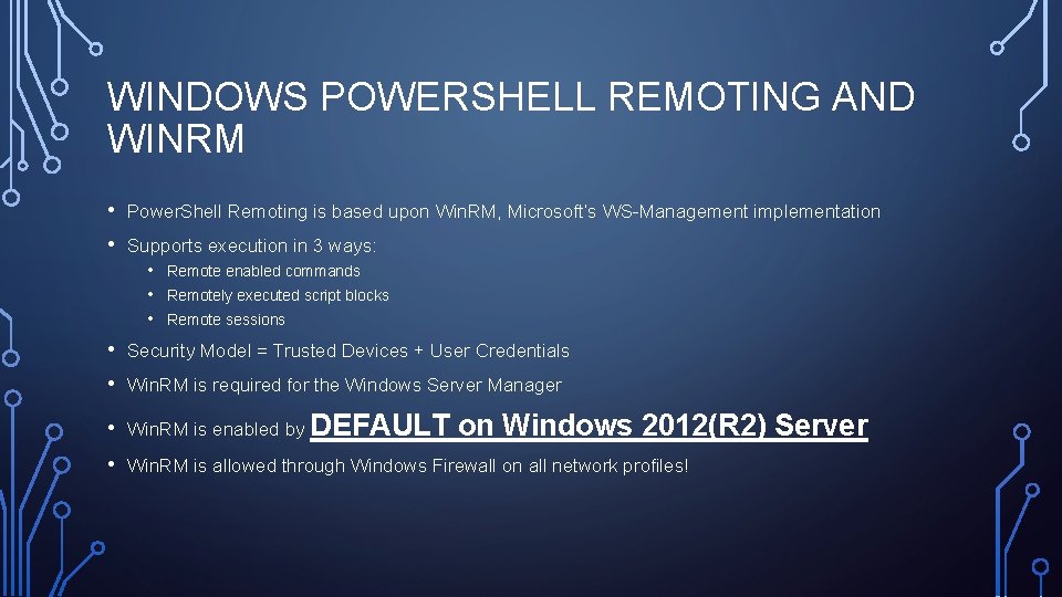 WINDOWS POWERSHELL REMOTING AND WINRM • • Power. Shell Remoting is based upon Win.