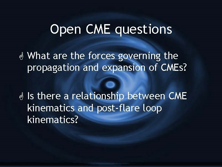 Open CME questions G What are the forces governing the propagation and expansion of