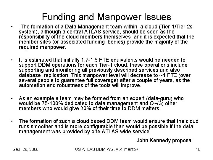 Funding and Manpower Issues • The formation of a Data Management team within a