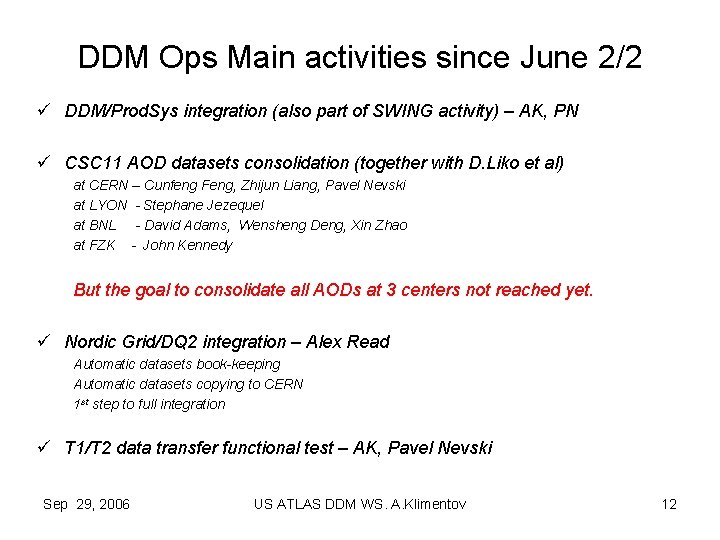 DDM Ops Main activities since June 2/2 ü DDM/Prod. Sys integration (also part of