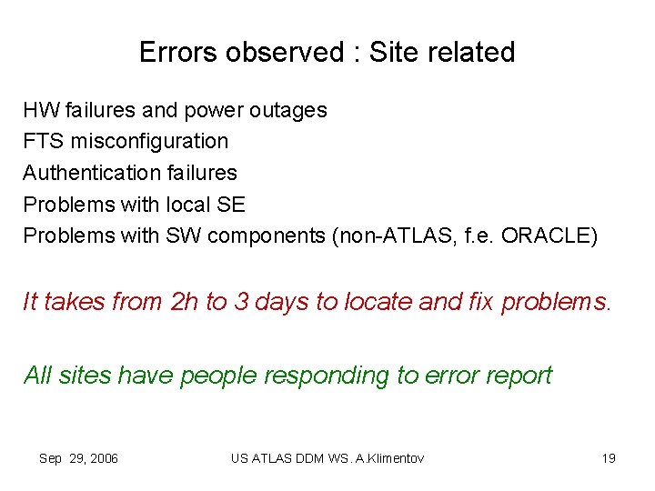 Errors observed : Site related HW failures and power outages FTS misconfiguration Authentication failures