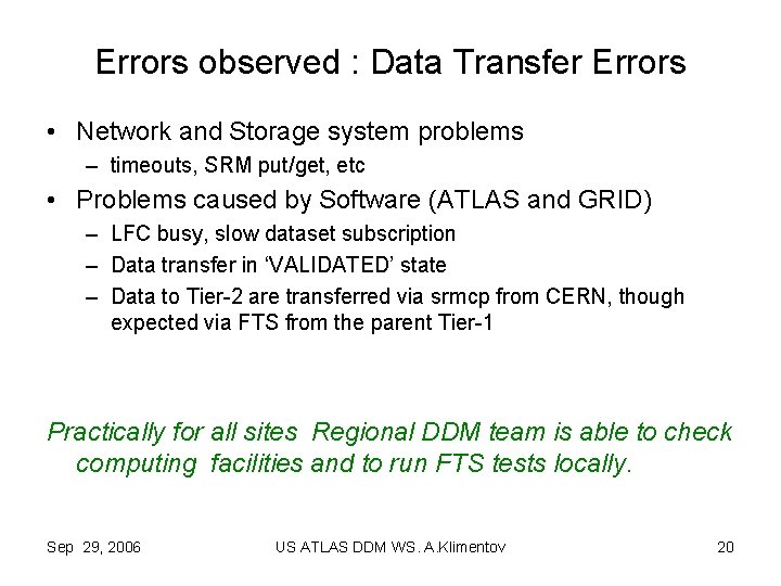 Errors observed : Data Transfer Errors • Network and Storage system problems – timeouts,