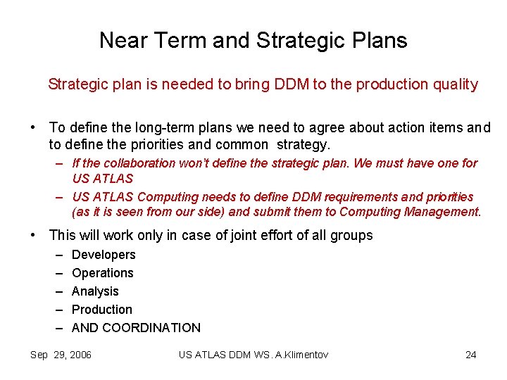 Near Term and Strategic Plans Strategic plan is needed to bring DDM to the