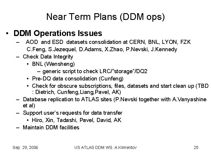 Near Term Plans (DDM ops) • DDM Operations Issues – – – AOD and