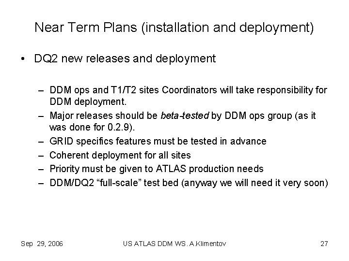 Near Term Plans (installation and deployment) • DQ 2 new releases and deployment –