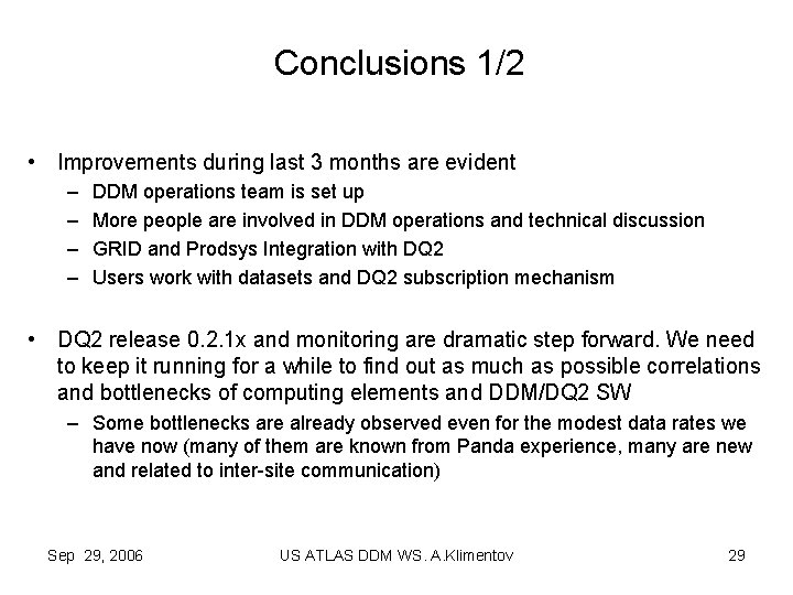 Conclusions 1/2 • Improvements during last 3 months are evident – – DDM operations