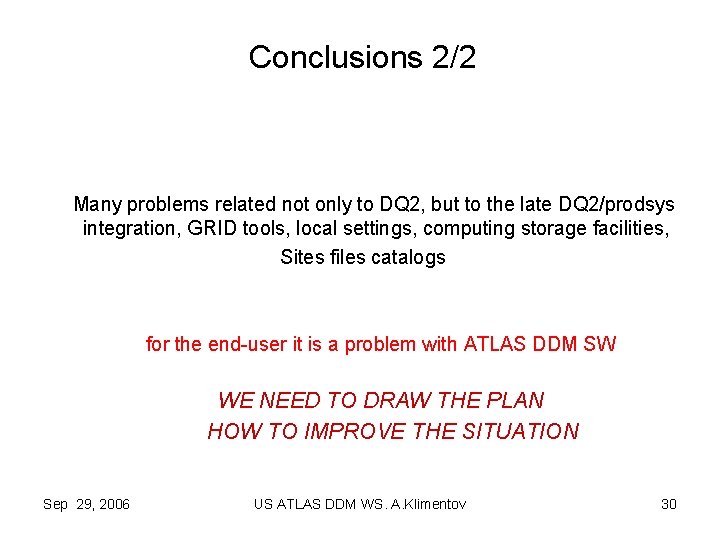 Conclusions 2/2 Many problems related not only to DQ 2, but to the late