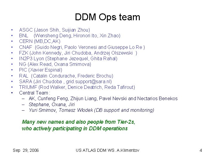 DDM Ops team • • • ASGC (Jason Shih, Suijian Zhou) BNL (Wensheng Deng,