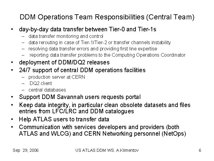 DDM Operations Team Responsibilities (Central Team) • day-by-day data transfer between Tier-0 and Tier-1