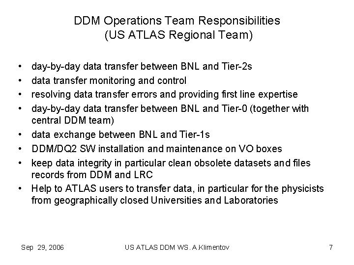 DDM Operations Team Responsibilities (US ATLAS Regional Team) • • day-by-day data transfer between