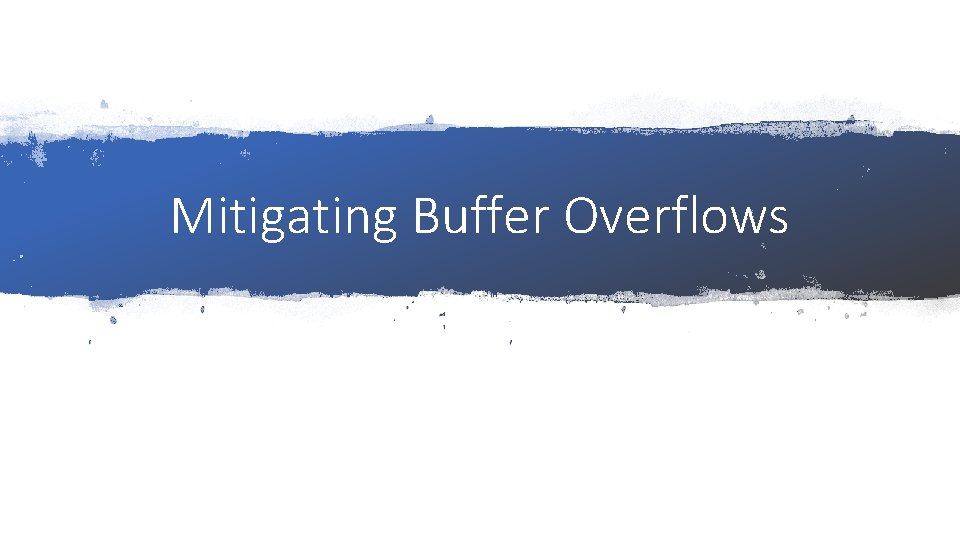Mitigating Buffer Overflows 